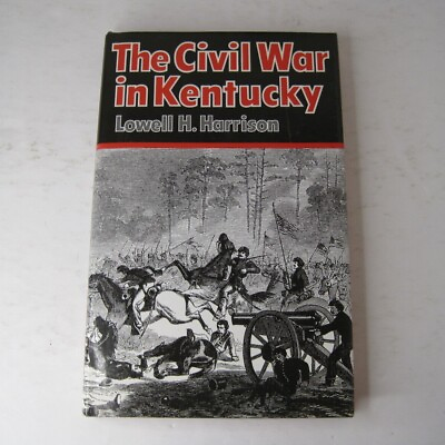 The Civil War in Kentucky by Lowell H. Harrison HC University Press Kentucky $14.99