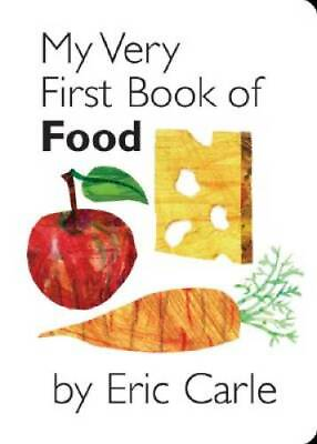 My Very First Book of Food Board book By Carle Eric VERY GOOD $4.08