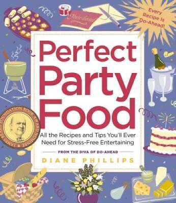 Perfect Party Food: All the Recipes and Tips Youll Ever Need for St VERY GOOD $5.11