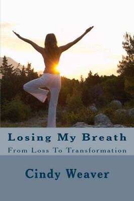 #ad Losing My Breath: From Loss To Transformation Paperback VERY GOOD $4.52
