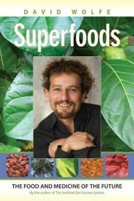 Superfoods: The Food and Medicine of the Future Paperback VERY GOOD $4.08