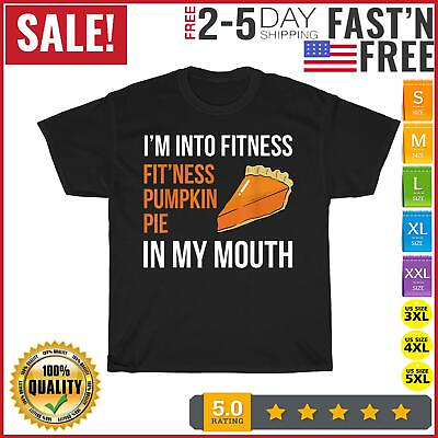 #ad Fitness Pumpkin Pie in My Mouth Funny Thanksgiving Day T Shirt Men Women NEW $10.99