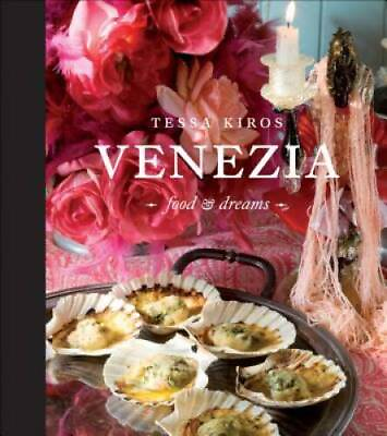 #ad Venezia: Food and Dreams Hardcover By Kiros Tessa GOOD $5.61