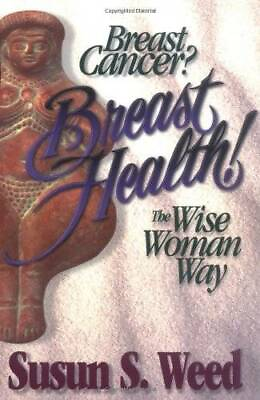 Breast Cancer? Breast Health : The Wise Woman Way Wise Woman Herbal GOOD $3.98