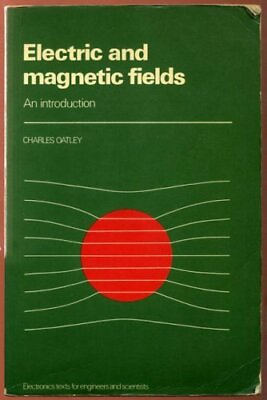 Electric and Magnetic Fields Electronics Texts for... by Oatley John Paperback $11.78