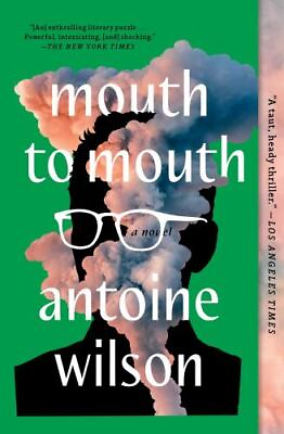 #ad Mouth to Mouth : A Novel by Antoine Wilson 2023 Trade Paperback $17.00