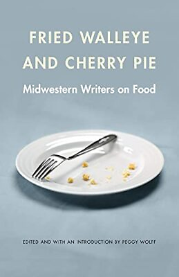 #ad #ad Fried Walleye and Cherry Pie: Midwestern Writers on Food At Table $13.56