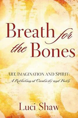 #ad Breath for the Bones: Art Imagination and Spirit hardcover Shaw Luci $8.74