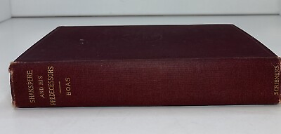 #ad Shakspere and His Predecessors By Frederick S. Boas HB HC University Series 1900 $14.87