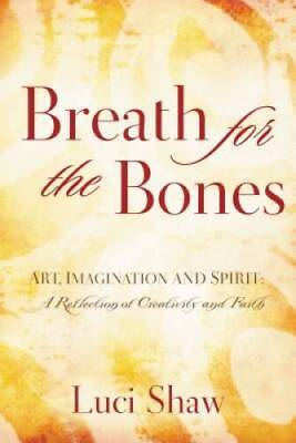 #ad Breath for the Bones: Art Imagination and Spirit: A Reflection on Creat GOOD $5.15