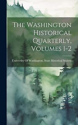 #ad The Washington Historical Quarterly Volumes 1 2 by University of Washington Sta $57.96