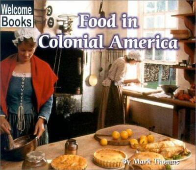 #ad Food in Colonial America; Colonial America Mark Thomas 0516234919 paperback $4.06