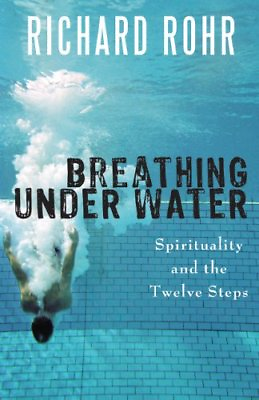 Breathing Under Water: Spirituality and the Twelve $4.79