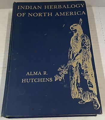 #ad Indian Herbalogy of North America by Alma R. Hutchens 1974 Merco HC 5th Edition $39.99