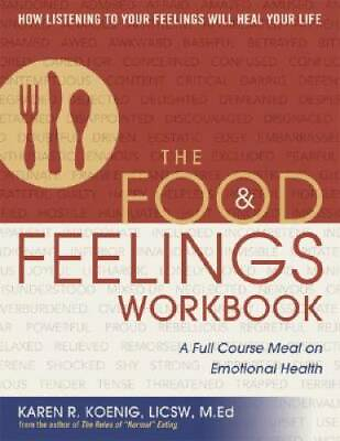The Food and Feelings Workbook: A Full Course Meal on Emotional Health GOOD $6.15