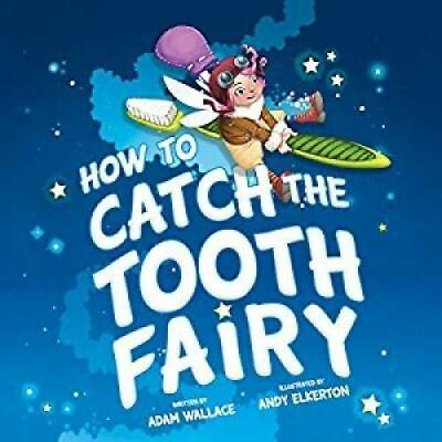 How to Catch the Tooth Fairy Paperback By Adam Wallace GOOD $3.59